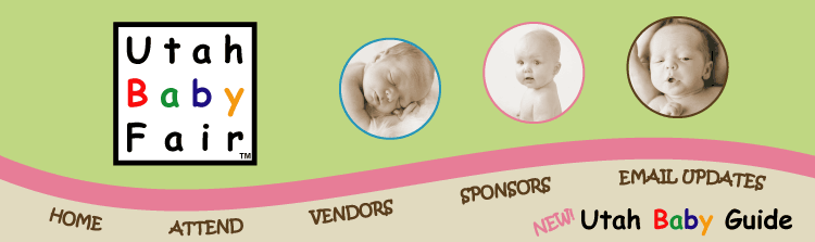 Utah Baby Fair - Home - Attend - Vendors - Sponsors - EMail Updates - Utah Baby Guide